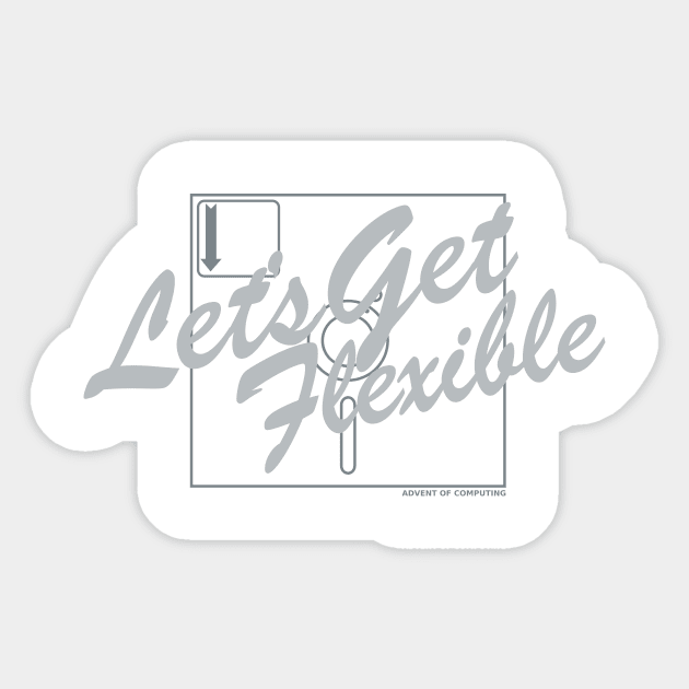 Let's Get Flexible Sticker by Advent of Computing